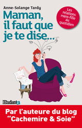 Maman il faut que je te dise - Anne-Solange Tardy.
